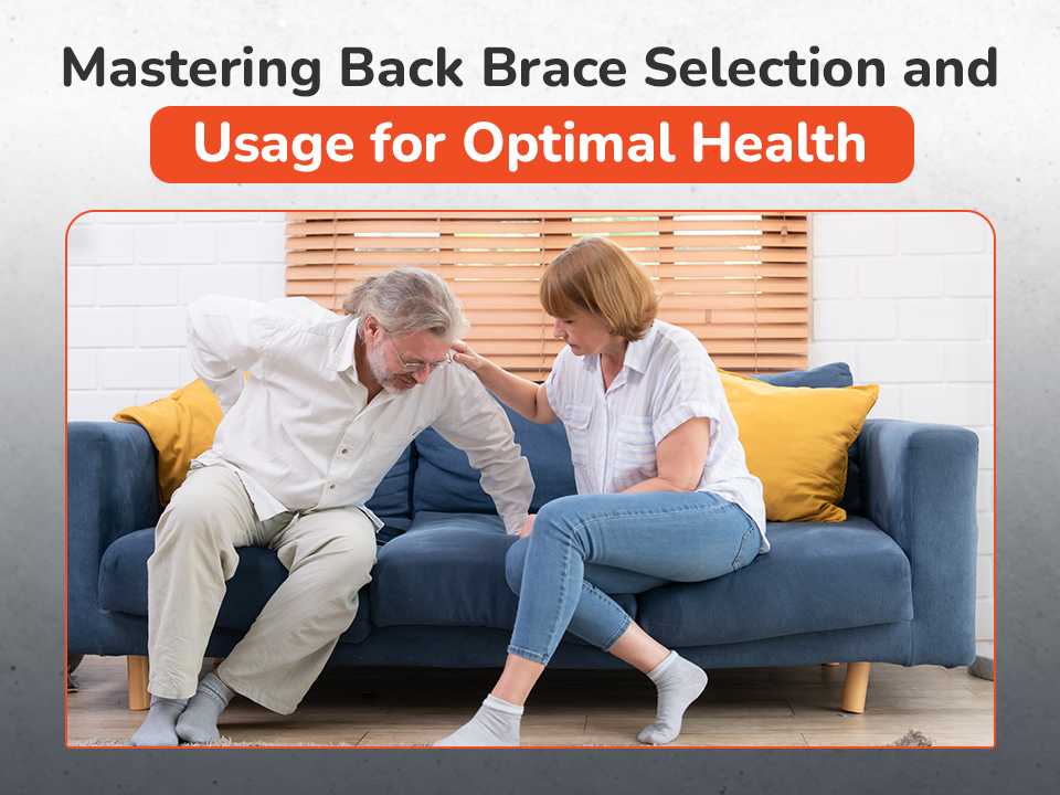 Mastering Back Brace Selection and Usage for Optimal Health