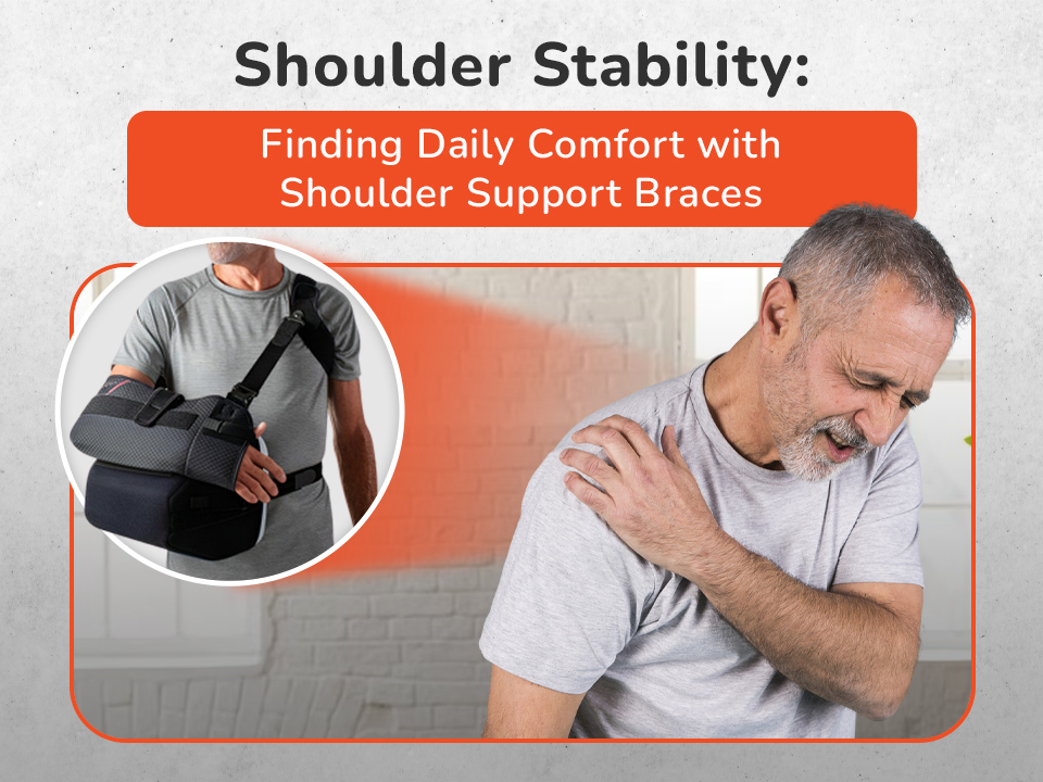 Shoulder Stability: Finding Daily Comfort with Shoulder Support Braces