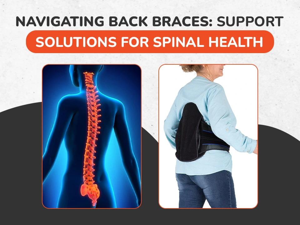 Navigating Back Braces: Support Solutions for Spinal Health
