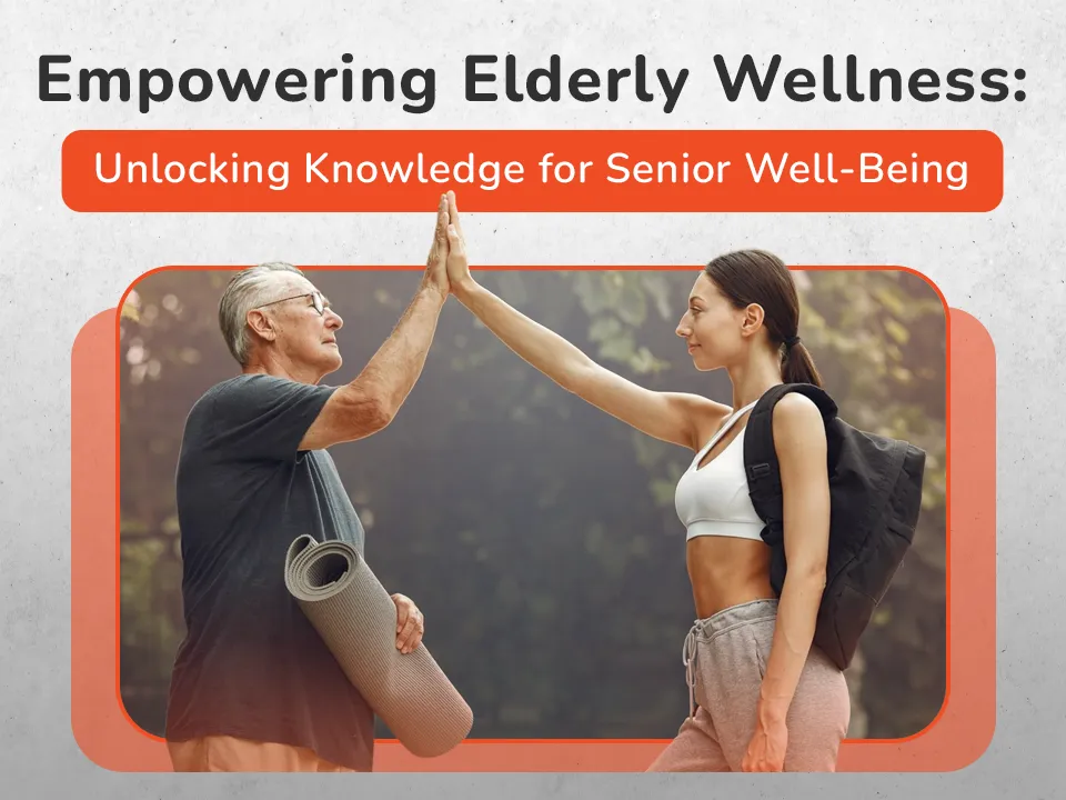 Empowering Elderly Wellness: Unlocking Knowledge for Senior Well-Being