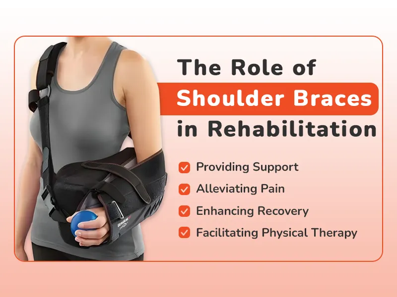 The Role of Shoulder Braces in Rehabilitation
