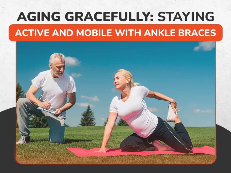 Aging Gracefully: Staying Active and Mobile with Ankle Braces