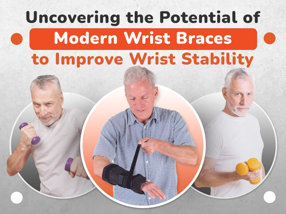 Uncovering the Potential of Modern Wrist Braces to Improve Wrist Stability