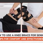 How to Use a Knee Brace for Seniors: Tips for Comfort and Effectiveness